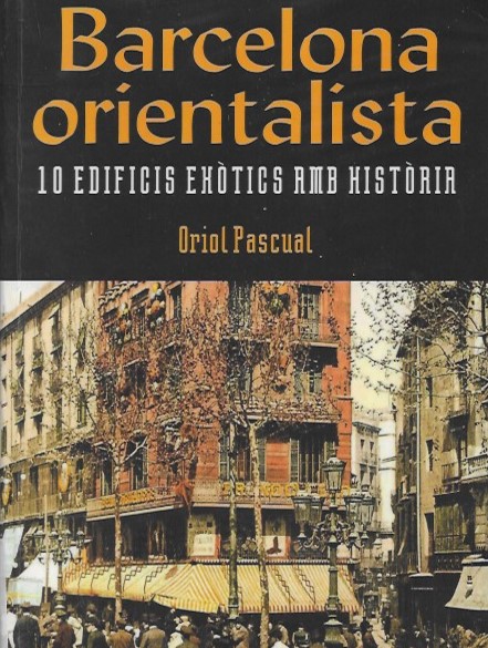 Free-Tour-Barcelona-libro-Barcelona-orientalista-10-edificios-exoticos-con-historia